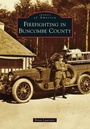 Cover: Firefighting in Buncombe County - Arcadia Publishing (SC)