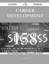Enlarge image Cover: Career Development 158 Success Secrets - 158 Most Asked Questions on Career Development - What You Need to Know - Emereo Publishing