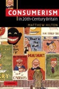 Cover: Consumerism in Twentieth-Century Britain - Cambridge University Press