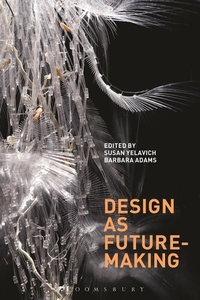 Enlarge image Cover: Design as Future-Making - Bloomsbury Academic