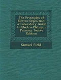 Cover: The Principles of Electro-Deposition - Nabu Press