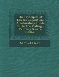 Enlarge image Cover: The Principles of Electro-Deposition - Nabu Press