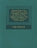 Cover: Monastic Seals of the XIIIth Century - Nabu Press