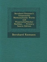 Abbildung von: Bernhard Riemann's Gesammelte Mathematische Werke Und Wissenschaftlicher Nachlass... - Primary Source Edition - Nabu Press