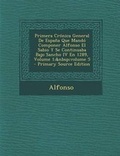 Cover: Primera Cronica General de Espana Que Mando Componer Alfonso El Sabio y Se Continuaba Bajo Sancho IV En 1289, Volume 1; Volume 5 - Primary Source Edit - Nabu Press