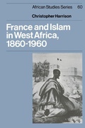 Cover: France and Islam in West Africa, 1860-1960 - Cambridge University Press