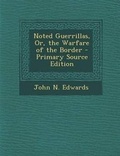 Cover: Noted Guerrillas, Or, the Warfare of the Border - Nabu Press