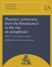 Enlarge image Cover: Planetary Astronomy from the Renaissance to the Rise of Astrophysics, Part A, Tycho Brahe to Newton - Cambridge University Press