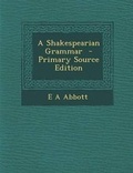 Cover: A Shakespearian Grammar - Primary Source Edition - Nabu Press