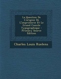 Cover: La Question de L'Origine de L'Imprimerie Et Le Grand Concile Typographique - Nabu Press