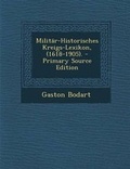 Cover: Militaer-Historisches Kreigs-Lexikon, (1618-1905). - Nabu Press