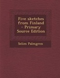 Cover: Five Sketches from Finland - Primary Source Edition - Nabu Press
