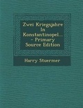 Cover: Zwei Kriegsjahre in Konstantinopel... - Primary Source Edition - Nabu Press