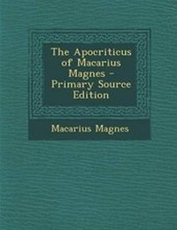 Enlarge image Cover: The Apocriticus of Macarius Magnes - Nabu Press