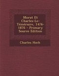 Cover: Morat Et Charles-Le-Temeraire, 1476-1876 - Nabu Press