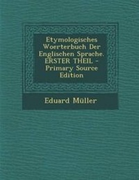 Abbildung von: Etymologisches Woerterbuch Der Englischen Sprache. Erster Theil - Primary Source Edition - Nabu Press