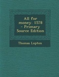 Cover: All for Money. 1578 - Primary Source Edition - Nabu Press