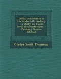 Cover: Lords Lieutenants in the Sixteenth Century - Nabu Press