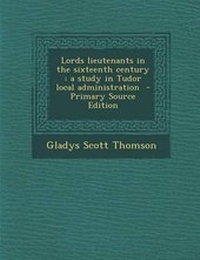 Abbildung von: Lords Lieutenants in the Sixteenth Century - Nabu Press