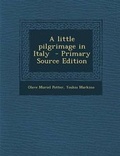 Cover: A Little Pilgrimage in Italy - Nabu Press