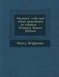 Cover: Farmers' Wills and Other Precedents in Relation - Primary Source Edition - Nabu Press