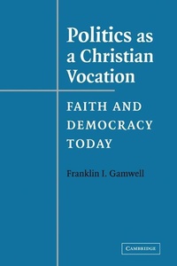 Enlarge image Cover: Politics as a Christian Vocation - Cambridge University Press