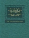 Cover: The Early English Cotton Industry, with Some Unpublished Letters of Samuel Crompton - Nabu Press