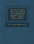 Cover: The Life of Robert Paine, D.D., Bishop of the Methodist Episcopal Church, South - Nabu Press