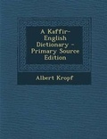 Cover: A Kaffir-English Dictionary - Nabu Press