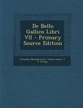 Cover: de Bello Gallico Libri VII - Primary Source Edition - Nabu Press