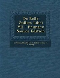 Enlarge image Cover: de Bello Gallico Libri VII - Primary Source Edition - Nabu Press