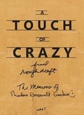 Cover: A Touch of Crazy, the Memoirs of Theodore Roosevelt Gardner - Allen A. Knoll Publishers