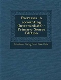 Cover: Exercises in Accounting (Intermediate) - Primary Source Edition - Nabu Press