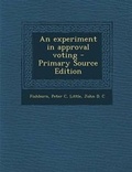 Cover: An Experiment in Approval Voting - Primary Source Edition - Nabu Press