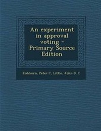 Enlarge image Cover: An Experiment in Approval Voting - Primary Source Edition - Nabu Press