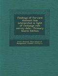 Cover: Findings of Forward Discount Bias Interpreted in Light of Exchange Rate Survey Data - Primary Source Edition - Nabu Press