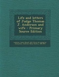 Cover: Life and Letters of Judge Thomas J. Anderson and Wife - Nabu Press