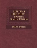 Cover: Liff Was Like That - Primary Source Edition - Nabu Press
