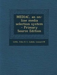 Enlarge image Cover: Mediac, an On-Line Media Selection System - Primary Source Edition - Nabu Press