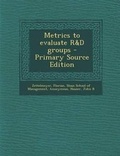 Cover: Metrics to Evaluate R&d Groups - Nabu Press