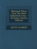 Cover: National Policy and the Post-Industrial City - Nabu Press