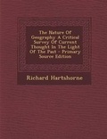 Cover: The Nature of Geography a Critical Survey of Current Thought in the Light of the Past - Primary Source Edition - Nabu Press