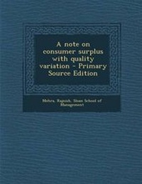 Enlarge image Cover: A Note on Consumer Surplus with Quality Variation - Primary Source Edition - Nabu Press