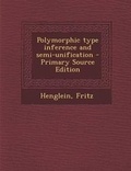 Cover: Polymorphic Type Inference and Semi-Unification - Nabu Press