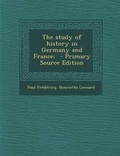 Cover: The Study of History in Germany and France; - Nabu Press