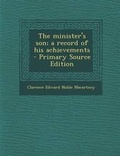 Cover: The Minister's Son; A Record of His Achievements - Primary Source Edition - Nabu Press
