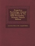 Cover: Projective Psychology Clinical Approaches to the Total Personality - Nabu Press