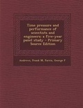 Cover: Time Pressure and Performance of Scientists and Engineers; A Five-Year Panel Study - Nabu Press