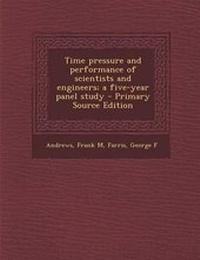 Enlarge image Cover: Time Pressure and Performance of Scientists and Engineers; A Five-Year Panel Study - Nabu Press