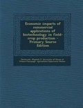 Cover: Economic Impacts of Commercial Applications of Biotechnology in Field-Crop Production - Primary Source Edition - Nabu Press